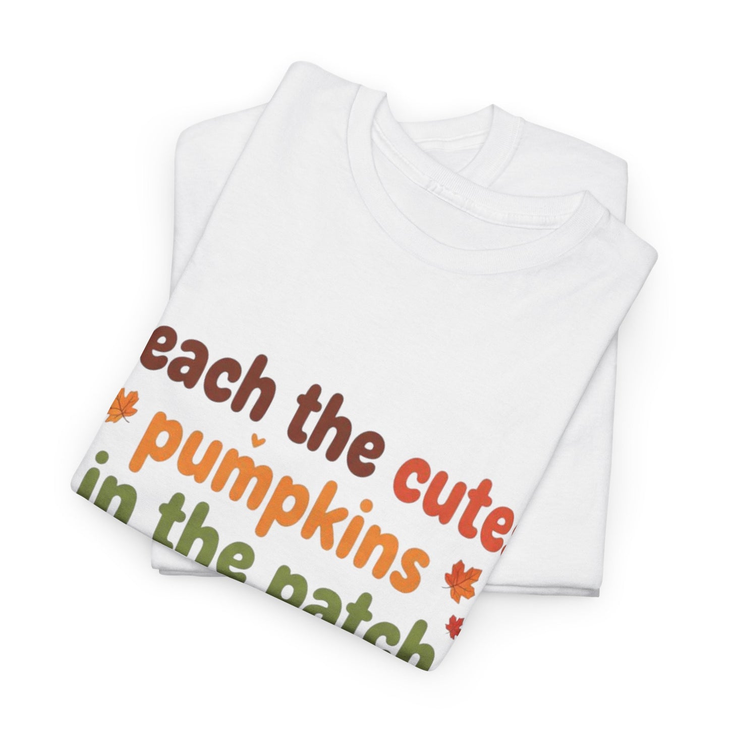 "I Teach the Cutest Pumpkins in the Patch" Teacher Tee